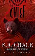 The Chief (Daughters of Destiny #3) by K.R. Grace