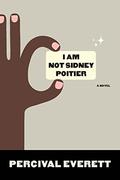 I Am Not Sidney Poitier by Percival Everett