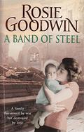 A Band of Steel by Rosie Goodwin