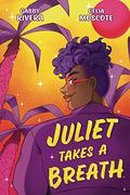 Juliet Takes a Breath: The Graphic Novel by Gabby Rivera
