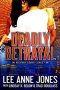 Deadly Betrayal (Rockford Security #1) by Traci Douglass