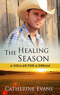The Healing Season (A Dollar for a Dream #3) by Catherine Evans