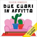 Due cuori in affitto by Felicia Kingsley, Elena Scalet