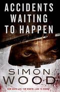 Accidents Waiting to Happen by Simon Wood