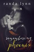 Remembering Phoenix by Randa Lynn