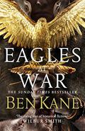 Eagles at War: 1 (Eagles of Rome #1) by Ben Kane