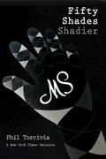 Fifty Shades Shadier (Fifty Shades of Silver #2) by Phil Torcivia
