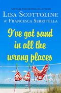 I've Got Sand in All the Wrong Places (The Amazing Adventures of an Ordinary Woman #7) by Francesca Serritella