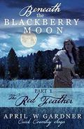 The Red Feather (Beneath the Blackberry Moon #1) by April W. Gardner