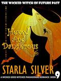 Hexed and Dangerous (Wicked Good Witches #9) by Starla Silver