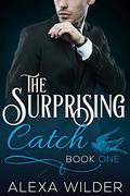 The Surprising Catch, Book One (The Surprising Catch #1) by Alexa Wilder