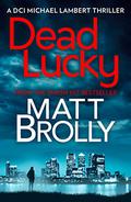 Dead Lucky (DCI Michael Lambert #2) by David Monteath