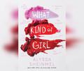 What Kind of Girl by Alyssa B. Sheinmel