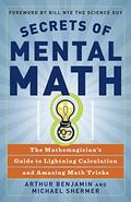 Secrets of Mental Math: The Mathemagician's Guide to Lightning Calculation and Amazing Math Tricks by Michael Shermer