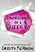 Confessions of a Queen B* (The Queen B* #1) by Crista McHugh