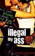 Illegal My Ass by Makeandoffer