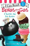 Splat the Cat: I Scream for Ice Cream (Splat the Cat - I Can Read #1) by Rob Scotton