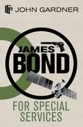 For Special Services (John Gardner's Bond #2) by John Gardner