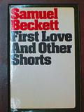 First Love And Other Shorts by Samuel Beckett
