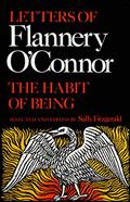 The Habit of Being: Letters of Flannery O'Connor by Flannery O'Connor
