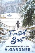 Frosted Bait (Bison Creek #3) by A. Gardner
