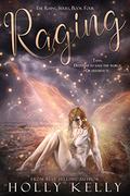 Raging (Rising #4) by Holly Kelly