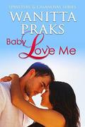 Baby Love Me (Spinsters & Casanovas: Clarice & Hunter #3) by Wanitta Praks