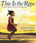 This Is the Rope: A Story from the Great Migration by Jacqueline Woodson, James E. Ransome