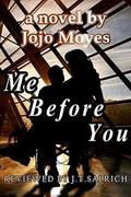 Me Before You: A Novel by Jojo Moyes - Reviewed by J.T. Salrich