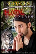 30 Pieces of Bloody Silver (Blood Moon Pack Alliance #6) by S.A. Welsh