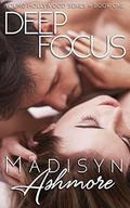 Deep Focus: A British Billionaire Bad Boy Romance by Madisyn Monroe
