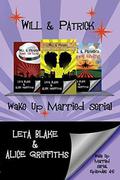 Wake Up Married serial, Episodes 4 - 6: Fight Their Feelings, Meet the Mob, Happy Ending by Leta Blake, Alice Griffiths