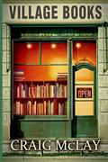 Village Books (Village Books #1) by Craig McLay