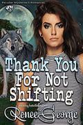 Thank You For Not Shifting by Renee George