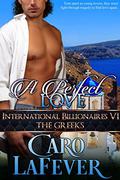 A Perfect Love (International Billionaires #6) by Caro LaFever