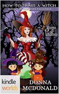 How To Train A Witch by Donna McDonald