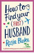 How to Find Your  (First) Husband by Rosie Blake