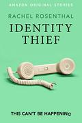 Identity Thief (This Can't Be Happening Collection #2) by Rachel Rosenthal