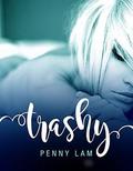 Trashy by Penny Lam