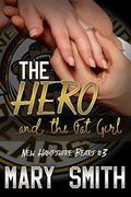 The Hero and the Fat Girl (New Hampshire Bears #3) by Mary Smith