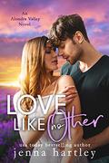 Love Like No Other (Alondra Valley #2) by Jenna Hartley