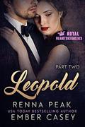 Leopold: Part Two: Royal Heartbreakers by Renna Peak, Ember Casey