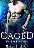 Caged By The Alien (Celestial Mates #4) by Marla Therron