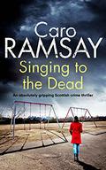 Singing To The Dead (Anderson & Costello #2) by Caro Ramsay
