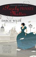 A Purely Private Matter (Rosalind Thorne Mysteries #2) by Darcie Wilde