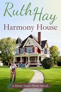 Harmony House (Home Sweet Home #1) by Ruth Hay