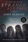 Strange but True by John Searles
