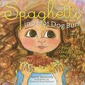 Spaghetti in a Hot Dog Bun: Having the Courage To Be Who You Are by Maria Dismondy