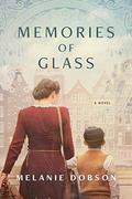 Memories of Glass by Melanie Dobson