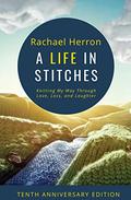 A Life in Stitches by Rachael Herron